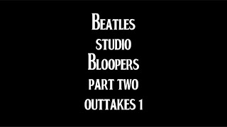 Beatles Studio Bloopers Part 2 Outtakes 1