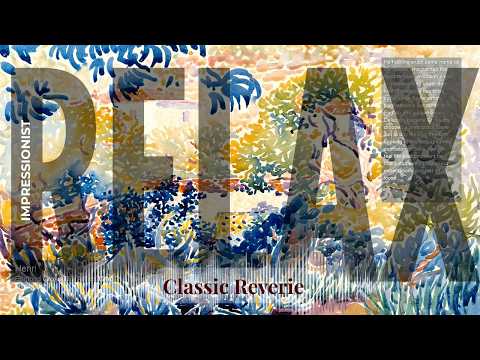Relax - Classic Reverie with Impressionist | Henri · Edmond Cross & others