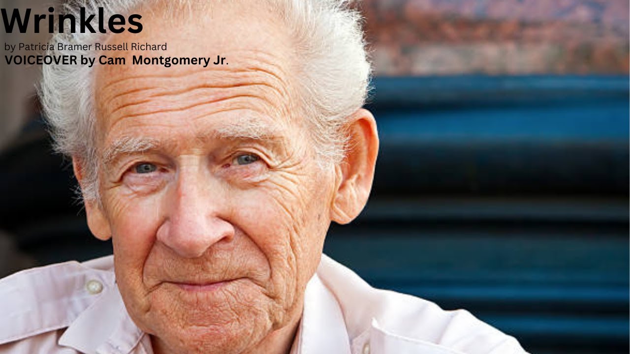 WRINKLES (poem) voiceover by Cam Montgomery Jr