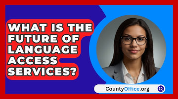 What Is The Future Of Language Access Services? - CountyOffice.org