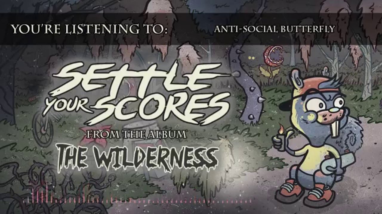 Settle Your Scores - "Anti-Social Butterfly"