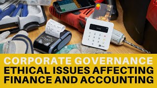 Ethical Issues in Corporate Governance - Affecting Finance and Accounting Professionals