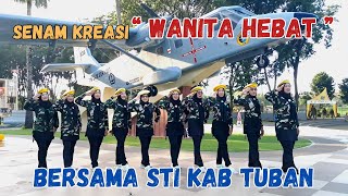 PERFORM WANITA-WANITA HEBAT STI KAB. TUBAN // S. KREASI WANITA HEBAT // PADUS 
