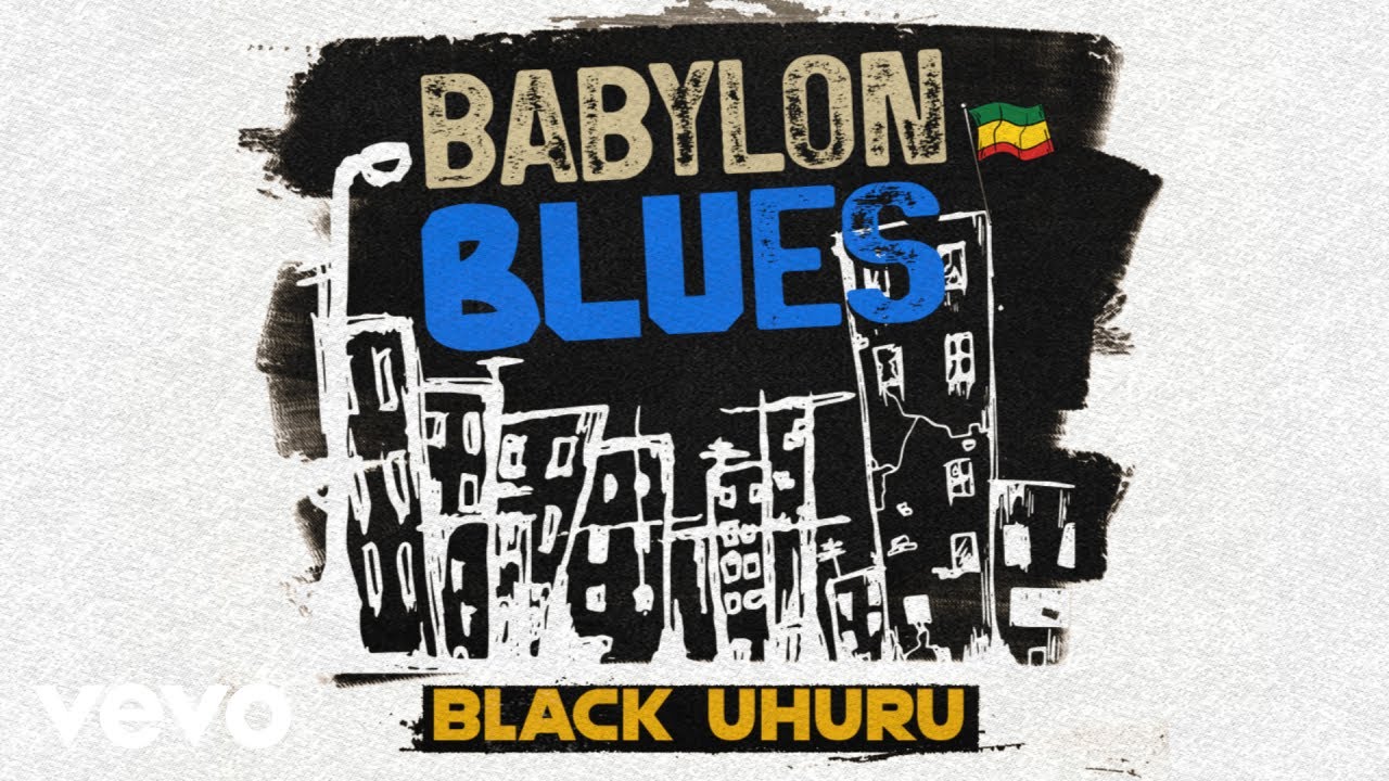 Black Uhuru - Babylon Blues (official audio)