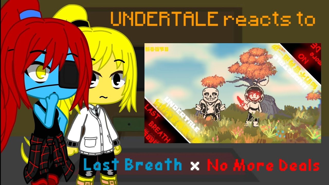 Undertale reacts to Last Breath x No More Deals