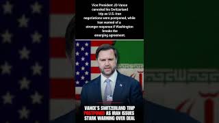 JD Vance Cancels Switzerland Trip as U.S.-Iran Talks Face Delay