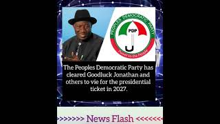 Breaking… Peoples Democratic Party has cleared Goodluck Jonathan and others to vie for the president