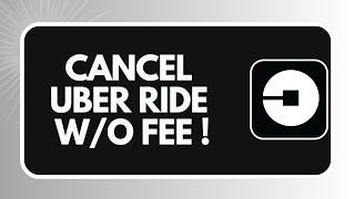 How to Cancel Uber Ride Without a Fee (2026)