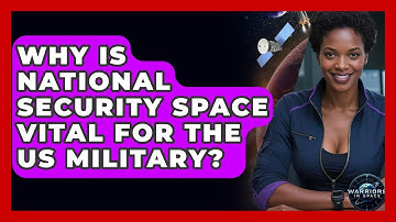 Why Is National Security Space Vital For The US Military? - Warriors In Space