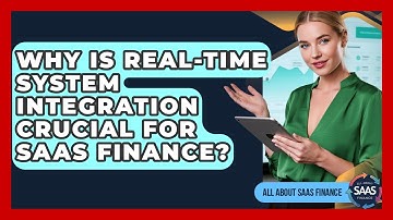 Why Is Real-time System Integration Crucial For SaaS Finance? - All About SaaS Finance