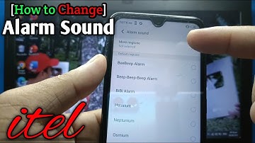 How to change alarm sound on itel S15