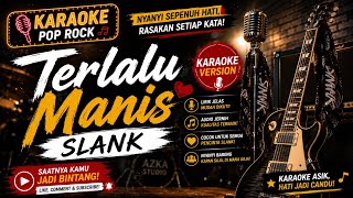 🎤 Karaoke Terlalu Manis – Slank | Pop Rock Full Version | Azka Studio