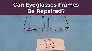Can Eyeglass Frames Be Repaired?