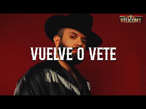 Carín León - Vuelve o Vete (Letra)