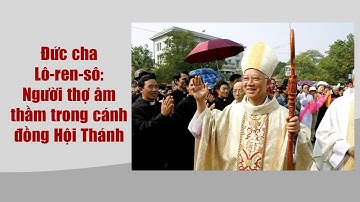 Cuộc đời Đức cha Lô-ren-sô: Người thợ âm thầm trong cánh đồng Hội Thánh