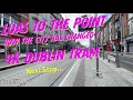 DUBLIN LUAS TO POINT DEPOT, Changing City The buildings are higher and not many originals left.