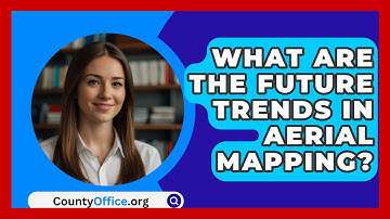 What Are The Future Trends In Aerial Mapping? - CountyOffice.org
