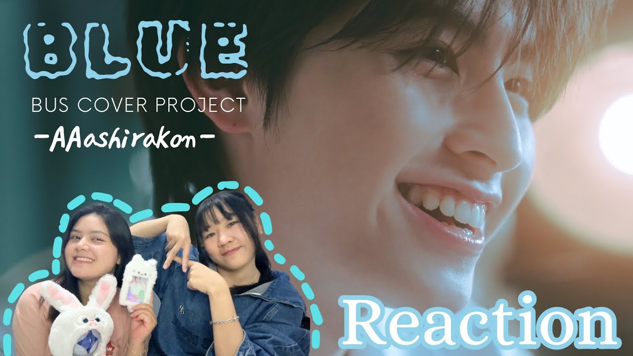 [Reaction]BUS COVER PROJECT AA - ‘blue’ (Original Artist: yung kai)