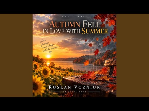 AUTUMN FELL IN LOVE WITH SUMMER