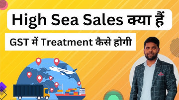 What is High Sea Sales (HSS) under the Gst | High Sea Sales in GST