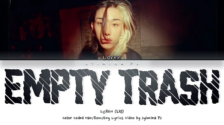 LØREN (로렌) - 'Empty Trash' Lyrics (Color Coded_Han_Rom_Eng)