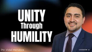 Lesson 4: Unity Through Humility | Jan 17 – Jan 23 Sabbath School 2026 | Pastor Vidal Mendoza Profile