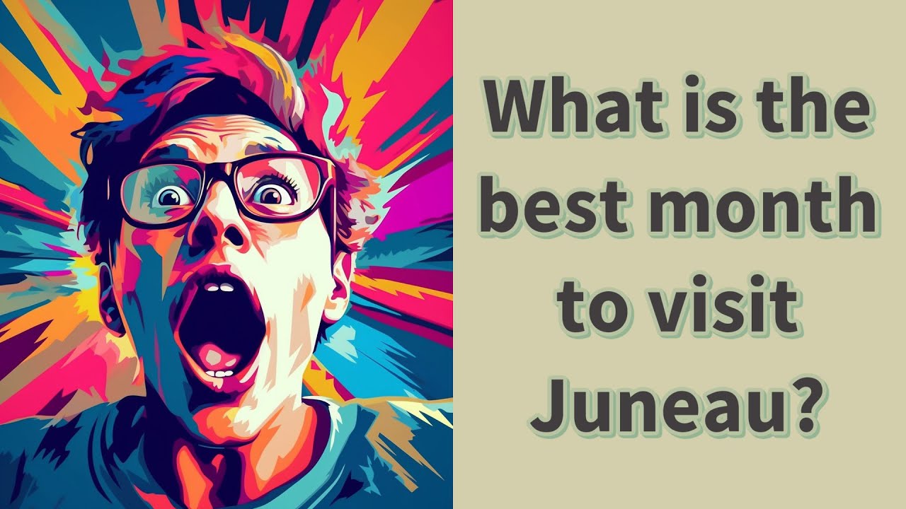 What is the best month to visit Juneau? YouTube