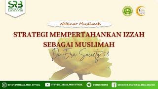 Strategi Mempertahankan Izzah Sebagai Muslimah Di Era Society 5.0-Ustadz Dr Syafiq Riza Basalamah MA