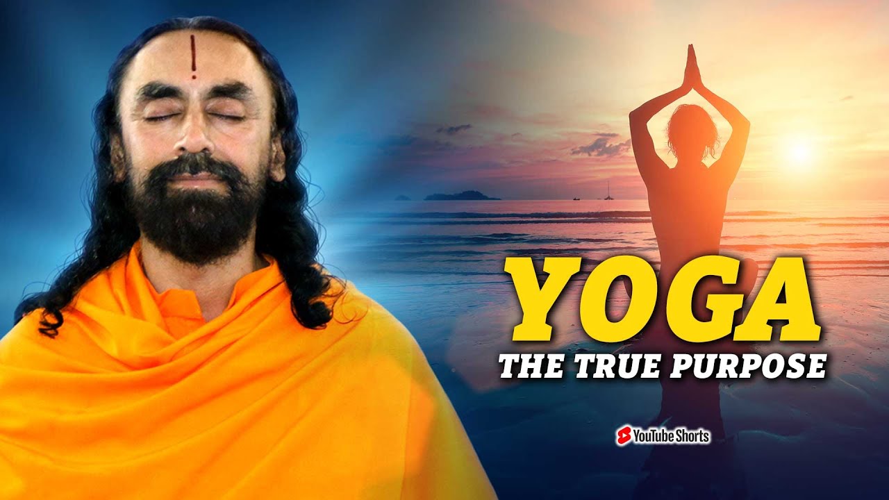 What Is Yoga? | The True Purpose Of Yoga | Swami Mukundananda 