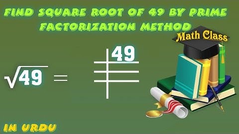 Find Square Root by Prime Factorization Method in Urdu, Square Root of 49 (√49)
