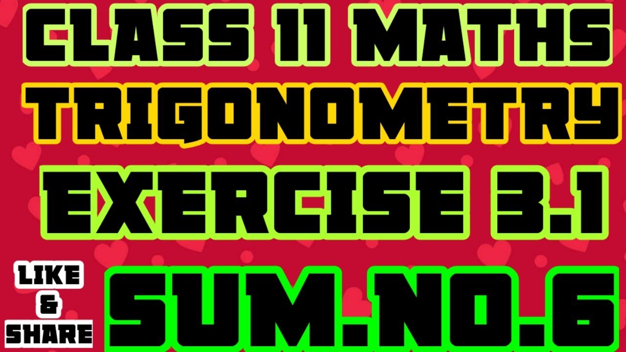 CLASS 11 MATHS TRIGONOMETRY EXERCISE 3.1 SUM.NO.6 EXPLAINED IN