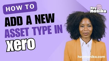 How to add a new asset type in Xero (Hey Monika)