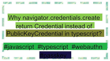 Why navigator.credentials.create return Credential instead of PublicKeyCredential in typescript?