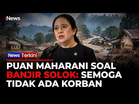 Solok Diterjang Banjir Bandang, Ketua DPR Minta Mitigasi Bencana Diperkuat | iNews Terkini