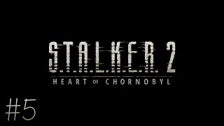 Lets Play Stalker 2 - Heart of Chornobyl [Veteran] - Part 5