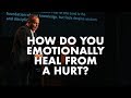 Proverbs #3 - How do you emotionally heal from a hurt?