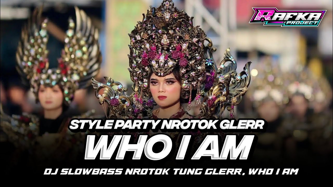 DJ SLOWBASS PARTY NROTOK TUNG GLERR , WHO I AM