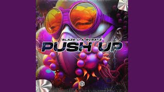 Push Up (Techno Remix) - Blaze U, BVBATZ