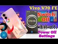 Vivo V70 FE restart, Vivo V70 FE power off process, Vivo V70 FE power options, Turn off Vivo V70 FE