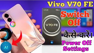 Vivo V70 FE restart, Vivo V70 FE power off process, Vivo V70 FE power options, Turn off Vivo V70 FE
