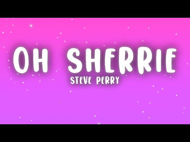 Steve Perry - Oh Sherrie (Lyrics) - YouTube Steve Perry - Oh Sherrie (Lyrics) - YouTube