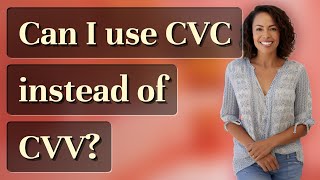 Can I use CVC instead of CVV