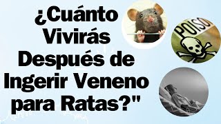 Cuánto Tiempo Te Queda, Sí Tomas Veneno Para Ratas?