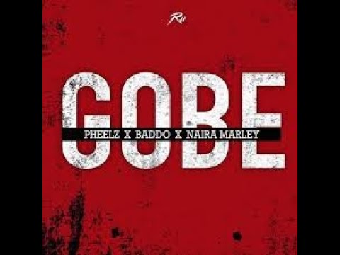 PHEELZ ft NAIRA MARLEY & OLAMIDE - GOBE (Official Video)