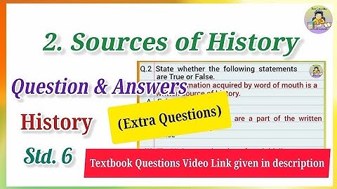 2. Sources of History/Extra Question Answers/History Lesson 2/History STD.6/History Question Answers