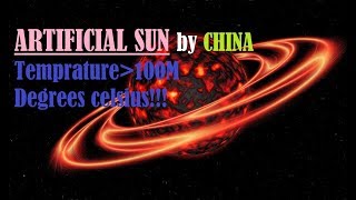 ARTIFICIAL SUN Created by CHINA - Artificial Nuclear Reactor by China - China Artificial Sun