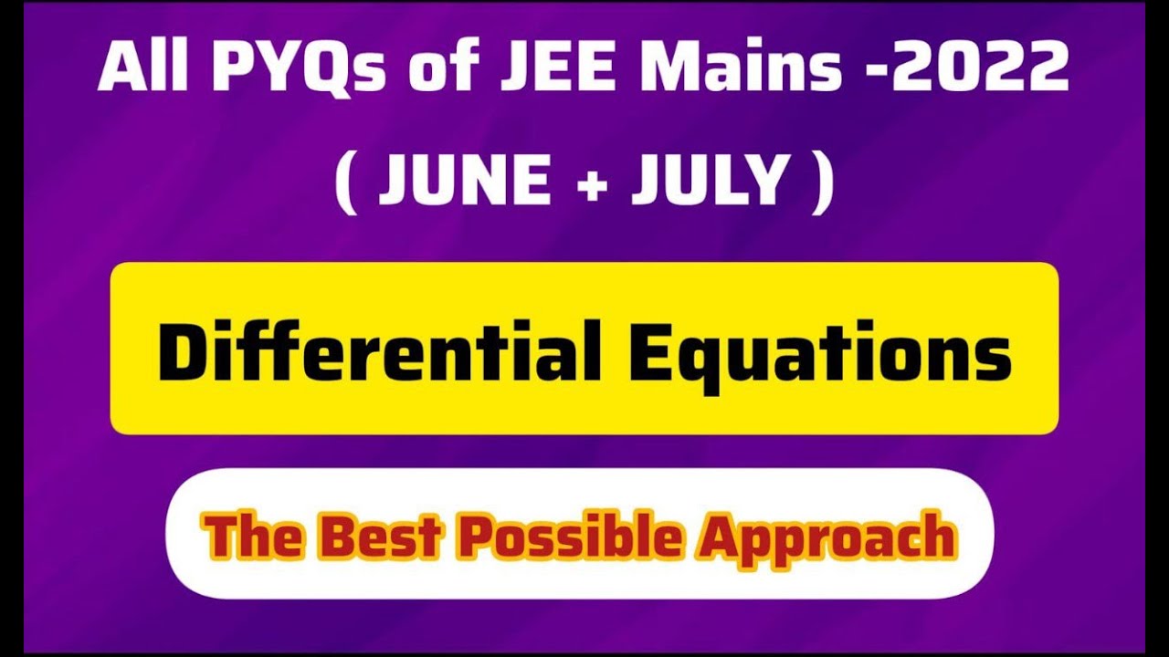 DIFFERENTIAL EQUATIONS : ( JEE Mains 2022 all PYQs ) :June + July - YouTube