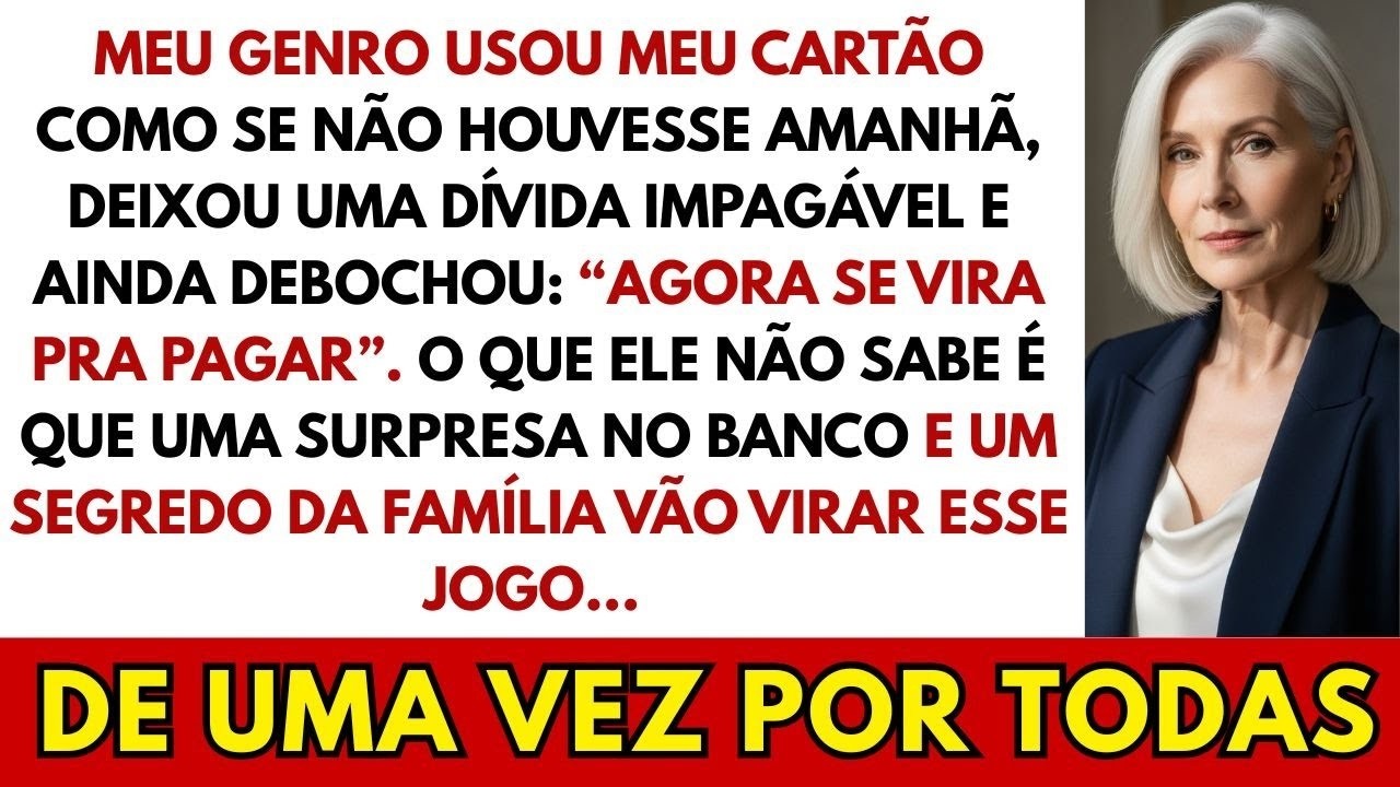 Meu genro estourou meu cartão: “se vira pra pagar”, mas ele não imagina o que ainda vai acontecer…