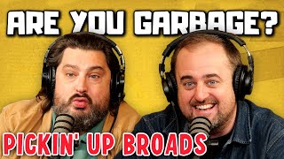 Are You Garbage Comedy Podcast: Pickin' Up Broads w/ Kippy & Foley!
