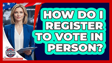 How Do I Register To Vote In Person?
